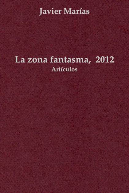 La Zona Fantasma, 2012 – Javier Marías