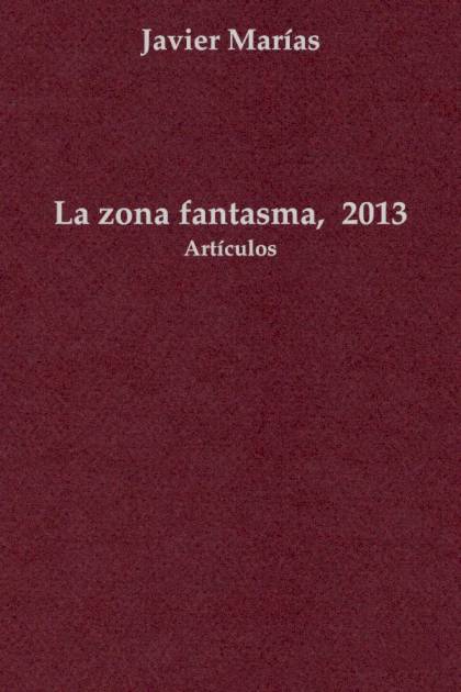 La Zona Fantasma, 2013 – Javier Marías