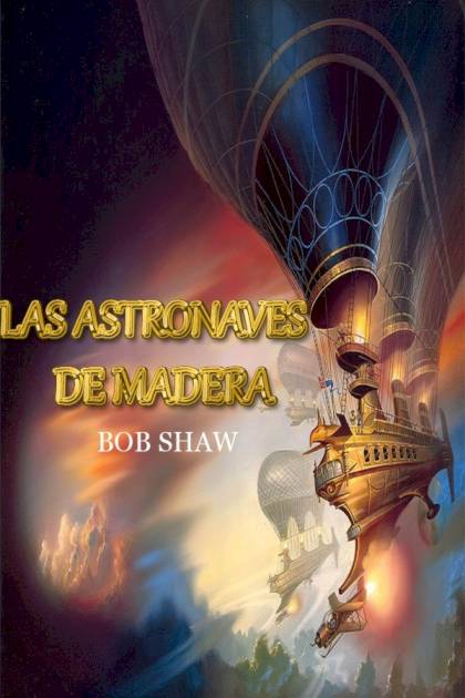 Las Astronaves De Madera – Bob Shaw