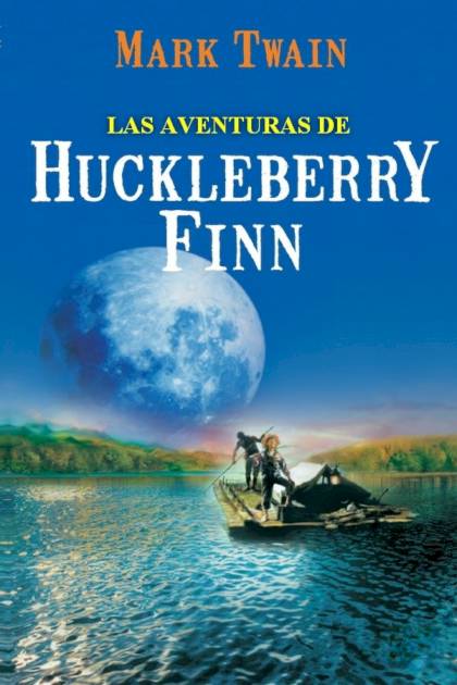 Las Aventuras De Huckleberry Finn – Mark Twain