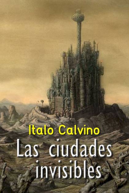 Las Ciudades Invisibles – Italo Calvino