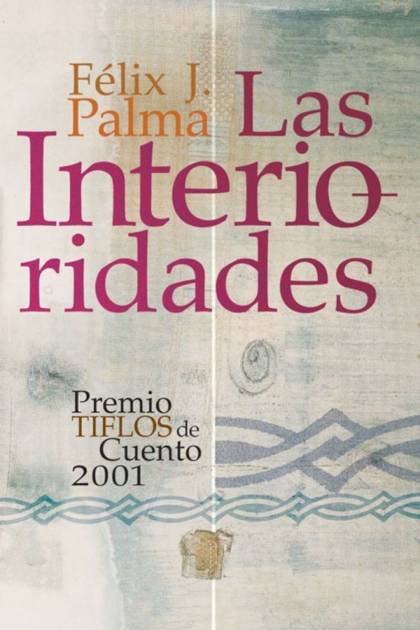 Las Interioridades – Félix J. Palma