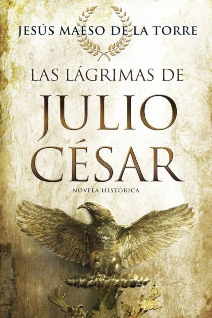 Las Lágrimas De Julio César – Jesús Maeso De La Torre