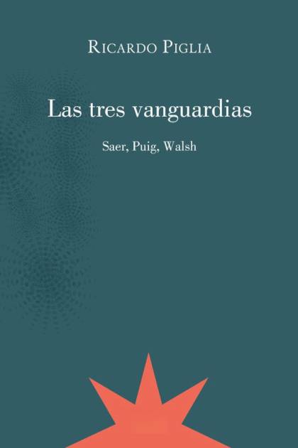 Las Tres Vanguardias – Ricardo Piglia