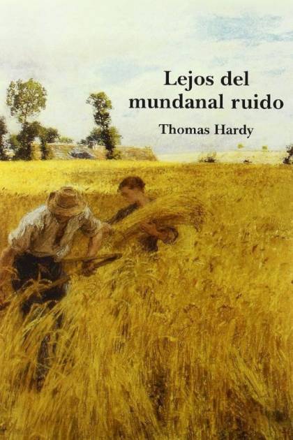 Lejos Del Mundanal Ruido – Thomas Hardy