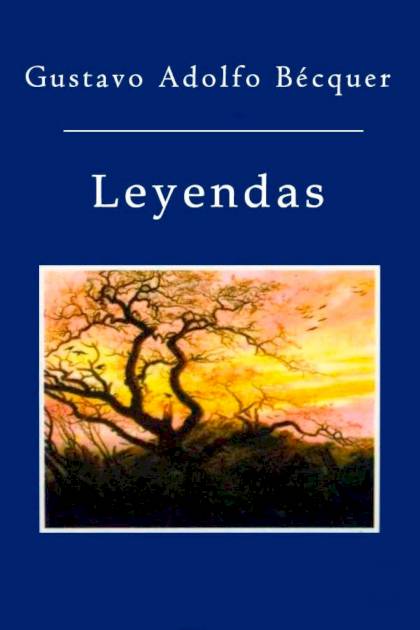 Leyendas – Gustavo Adolfo Bécquer