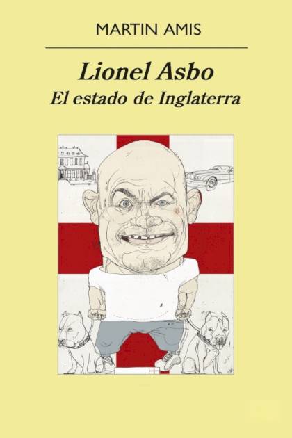 Lionel Asbo. El Estado De Inglaterra – Martin Amis