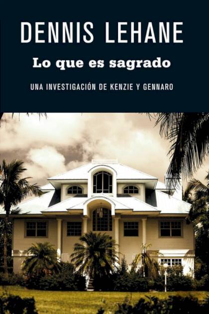 Lo Que Es Sagrado – Dennis Lehane