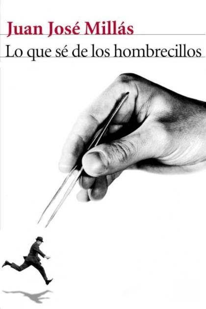 Lo Que Sé De Los Hombrecillos – Juan José Millás