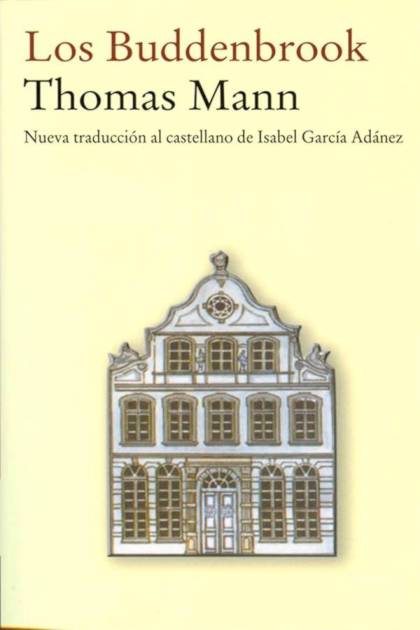 Los Buddenbrook trad Isabel García Adánez Thomas Mann - Mundo Ebook