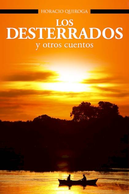 Los Desterrados – Horacio Quiroga