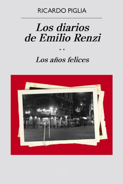 Los Diarios De Emilio Renzi. Los Años Felices – Ricardo Piglia