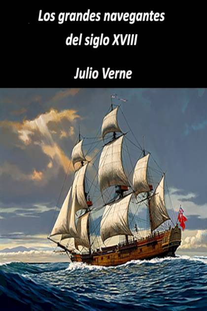 Los Grandes Navegantes Del Siglo Xviii – Jules Verne