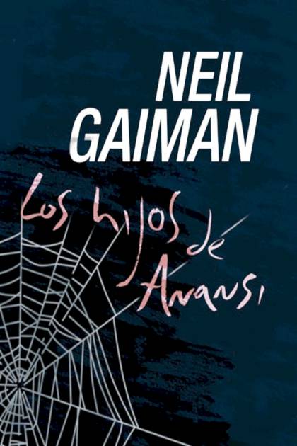 Los Hijos De Anansi – Neil Gaiman