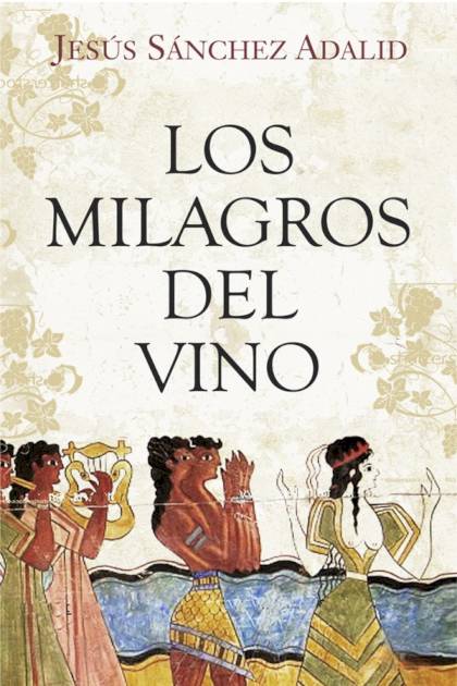 Los Milagros Del Vino – Jesús Sánchez Adalid