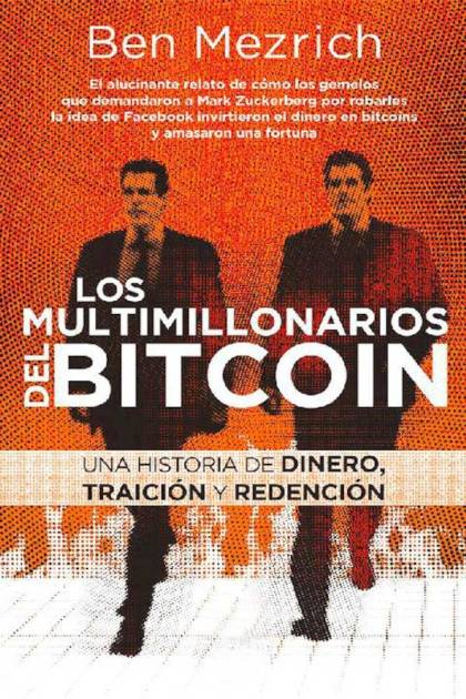 Los Multimillonarios Del Bitcoin – Ben Mezrich