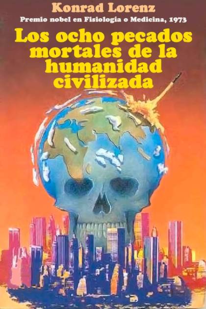 Los Ocho Pecados Mortales De La Humanidad Civilizada – Konrad Lorenz