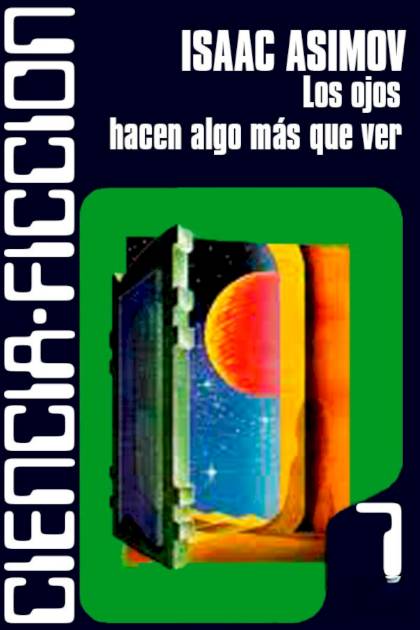 Los Ojos Hacen Algo Más Que Ver – Isaac Asimov