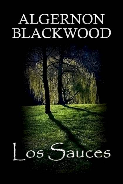 Los Sauces – Algernon Blackwood