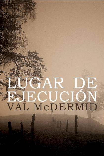 Lugar De Ejecución – Val Mcdermid