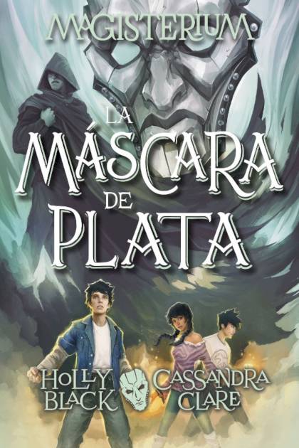 Magisterium. La Máscara De Plata – Holly Black