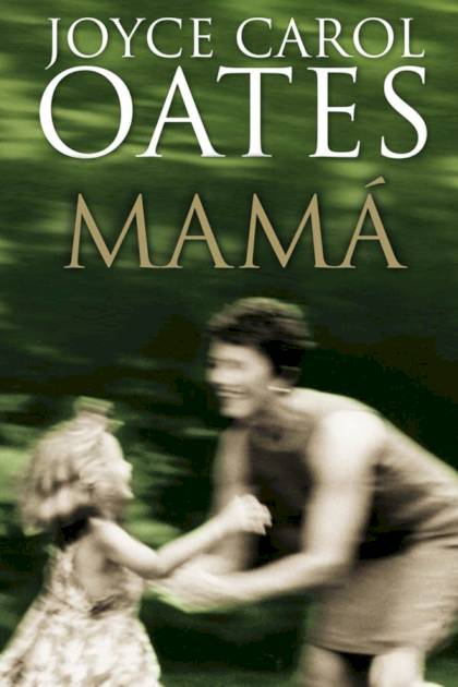 Mamá Joyce Carol Oates - Mundo Ebook