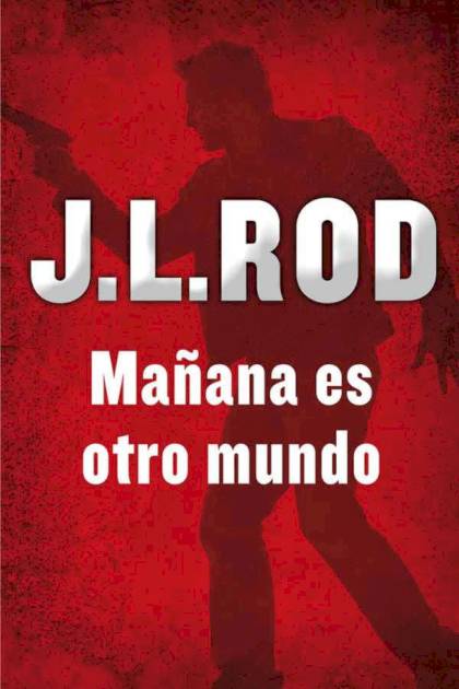 Mañana Es Otro Mundo – J. L. Rod