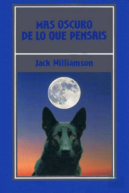 Más Oscuro De Lo Que Pensáis – Jack Williamson