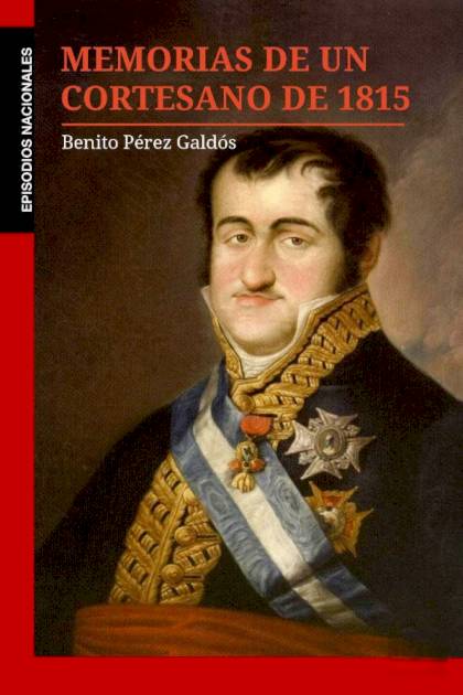 Memorias de un cortesano de 1815 Benito Pérez Galdós - Mundo Ebook