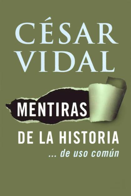 Mentiras De La Historia… De Uso Común – César Vidal