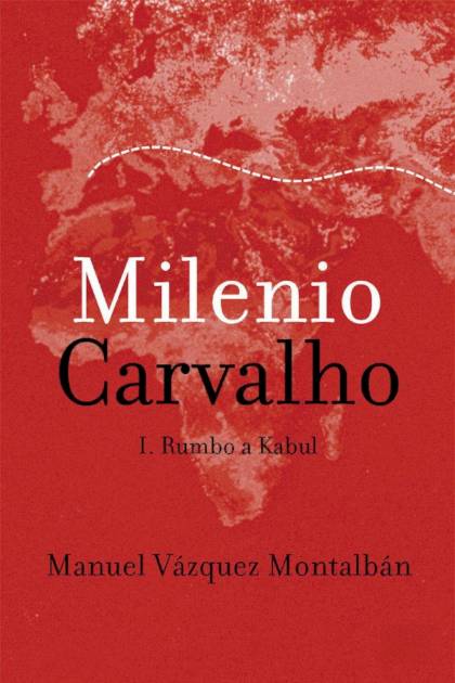 Milenio Carvalho I. Rumbo A Kabul – Manuel Vázquez Montalbán