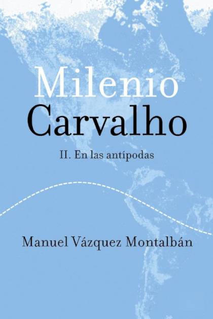 Milenio Carvalho Ii. En Las Antípodas – Manuel Vázquez Montalbán