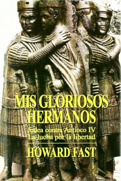 Mis Gloriosos Hermanos – Howard Fast