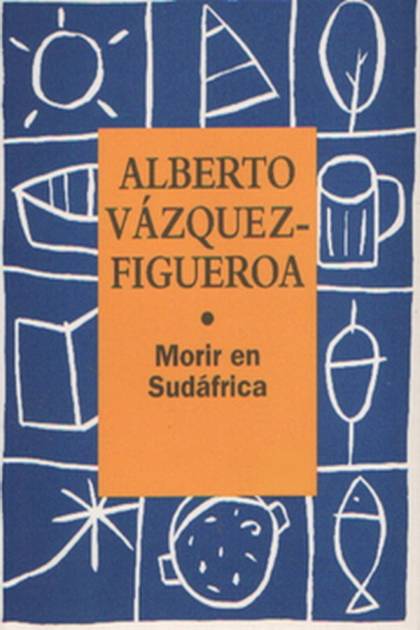 Morir En Sudáfrica – Alberto Vázquez-figueroa