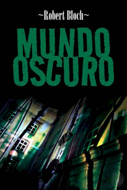 Mundo Oscuro – Robert Bloch