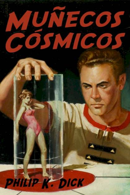 Muñecos Cósmicos – Philip K. Dick