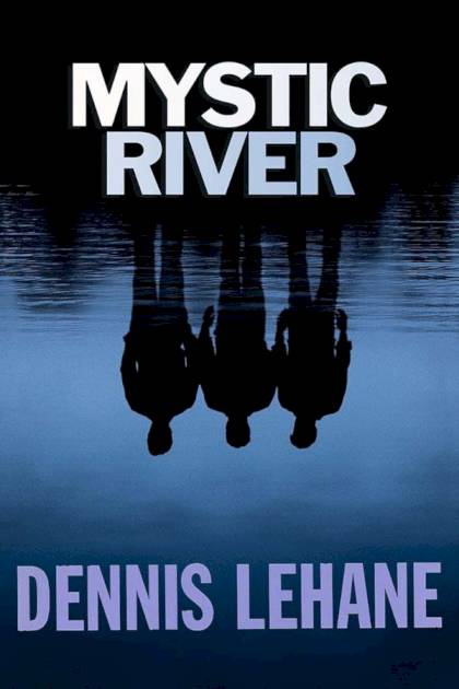 Mystic River – Dennis Lehane