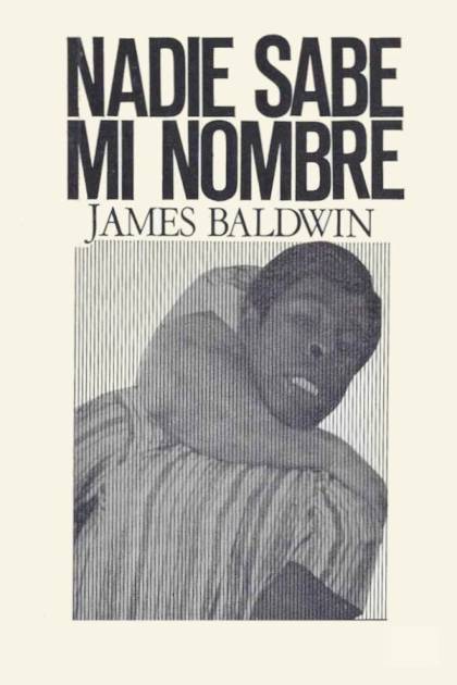 Nadie Sabe Mi Nombre – James Baldwin