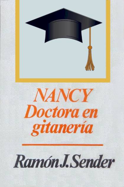 Nancy, Doctora En Gitanería – Ramón J. Sender