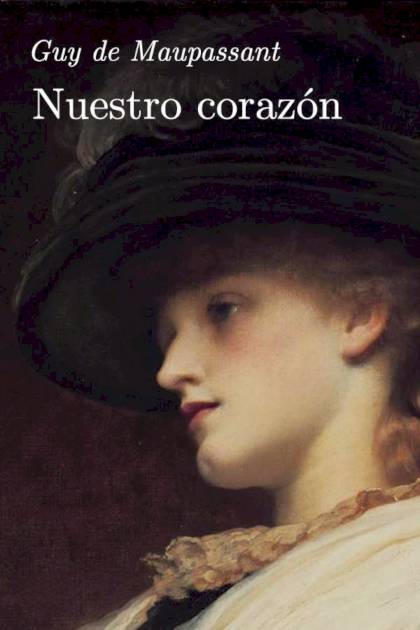 Nuestro Corazón – Guy De Maupassant