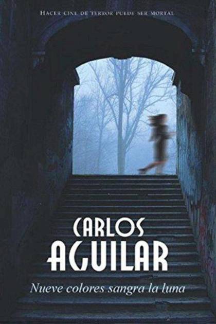 Nueve Colores Sangra La Luna – Carlos Aguilar