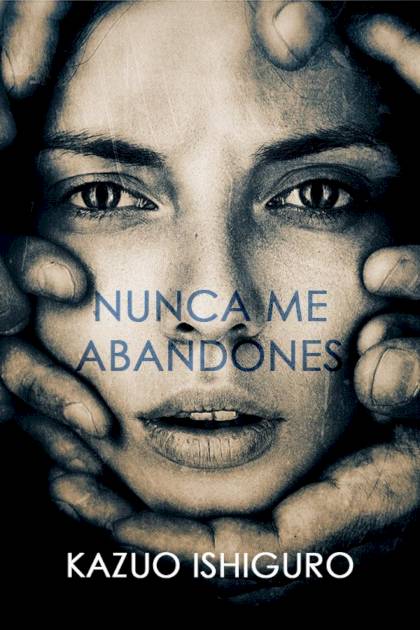 Nunca Me Abandones – Kazuo Ishiguro