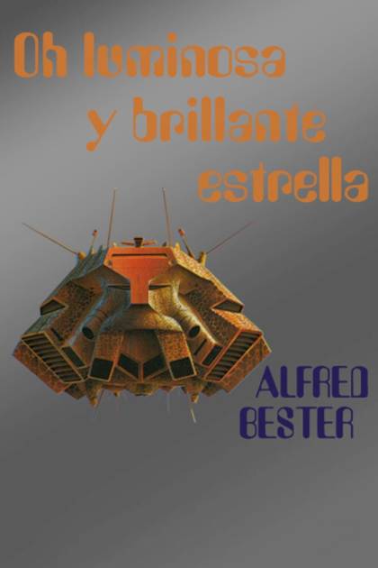 Oh, Luminosa Y Brillante Estrella – Alfred Bester