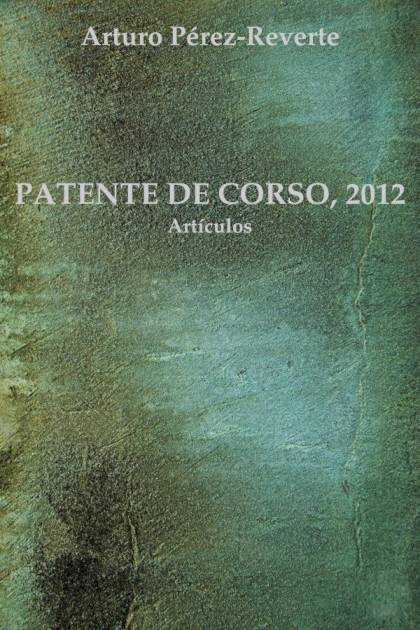 Patente De Corso, 2012 – Arturo Pérez-reverte