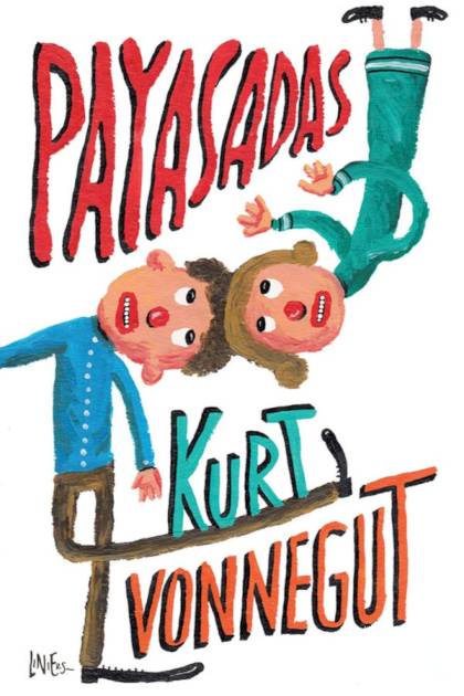 Payasadas [trad. Carlos Gardini] – Kurt Vonnegut