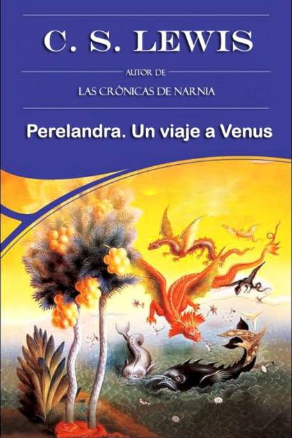 Perelandra. Un Viaje A Venus – C. S. Lewis