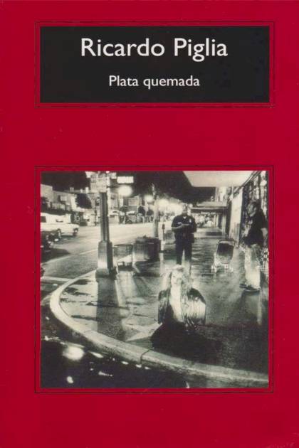 Plata Quemada – Ricardo Piglia