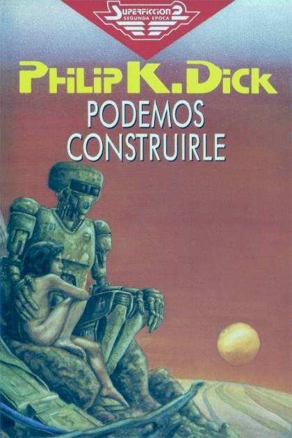 Podemos Construirle – Philip K. Dick