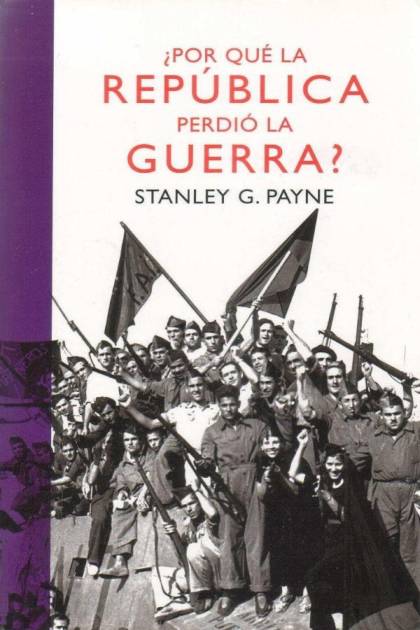 ¿por Qué La República Perdió La Guerra? – Stanley G. Payne