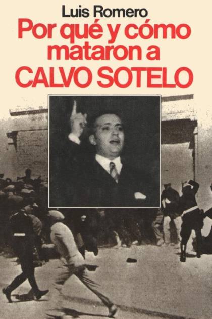 Por Qué Y Cómo Mataron A Calvo Sotelo – Luis Romero